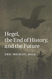 Hegel, the End of History, and the Future | 0:e upplagan