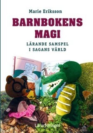 Barnbokens magi : lärande samspel i sagans värld | 1:a upplagan