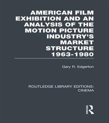 American Film Exhibition and an Analysis of the Motion Picture Industry's Market Structure 1963-1980 | 1:a upplagan