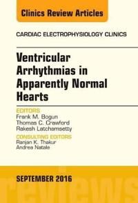 Ventricular Arrhythmias in Apparently Normal Hearts, An Issue of Cardiac Electrophysiology Clinics | 0:e upplagan