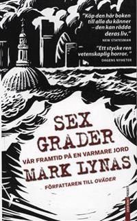 Sex grader : vår framtid på en varmare jord | 0:e upplagan