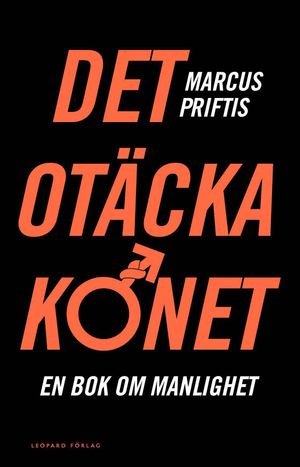 Det otäcka könet : en bok om manlighet | 1:a upplagan