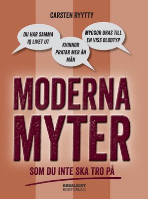 Moderna myter : Som du inte ska tro på | 1:a upplagan