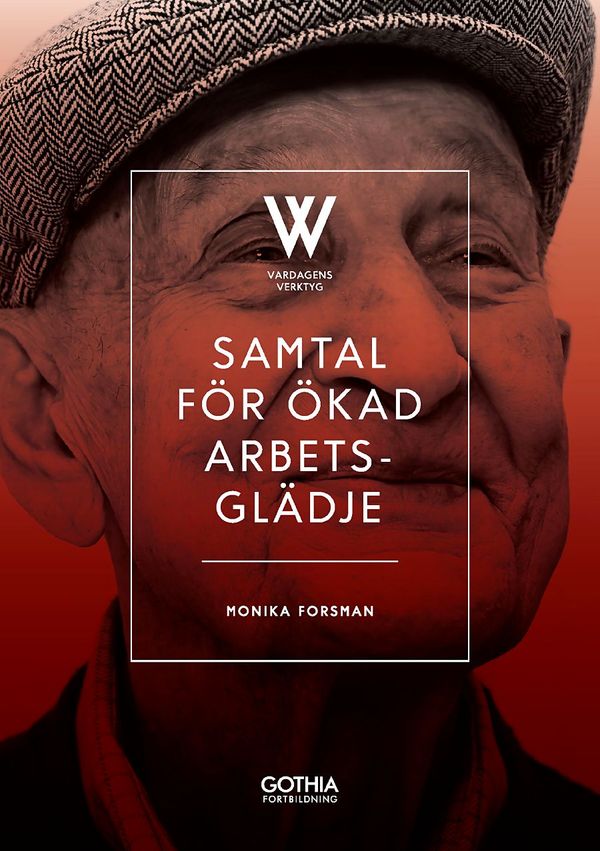 Samtal för ökad arbetsglädje : En bok i serien Vardagens verktyg | 1:a upplagan