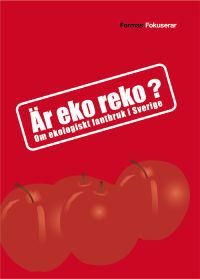 Är eko reko? Om ekologiskt lantbruk i Sverige | 0:e upplagan