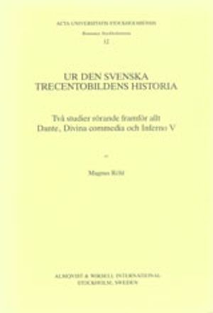 Ur den svenska trecentobildens historia två studier rörande framför allt Dante, Divina commedia och Inferno V