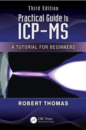 Practical guide to icp-ms - a tutorial for beginners