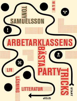 Arbetarklassens bästa partytricks : liv, läsning, litteratur | 1:a upplagan