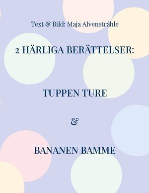 2 Härliga Berättelser: : Tuppen Ture & Bananen Bamme | 1:a upplagan