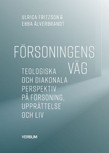 Försoningens väg : Teologiska och diakonala perspektiv på försoning, upprättelse och liv | 1:a upplagan