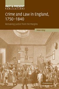 Crime and Law in England, 1750-1840 : Remaking Justice from the Margins