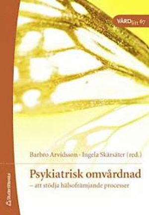 Psykiatrisk omvårdnad : att stödja hälsofrämjande processer | 1:a upplagan