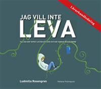 Lärarhandledning - Jag vill inte LEVA | 1:a upplagan