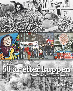 50 år efter kuppen: Om Chilekommitténs historia