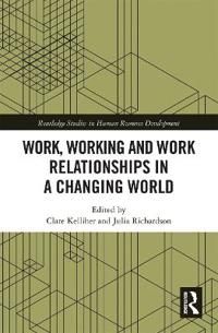 Work, Working and Work Relationships in a Changing World