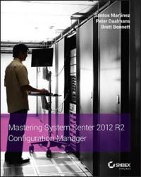 Mastering System Center 2012 R2 Configuration Manager