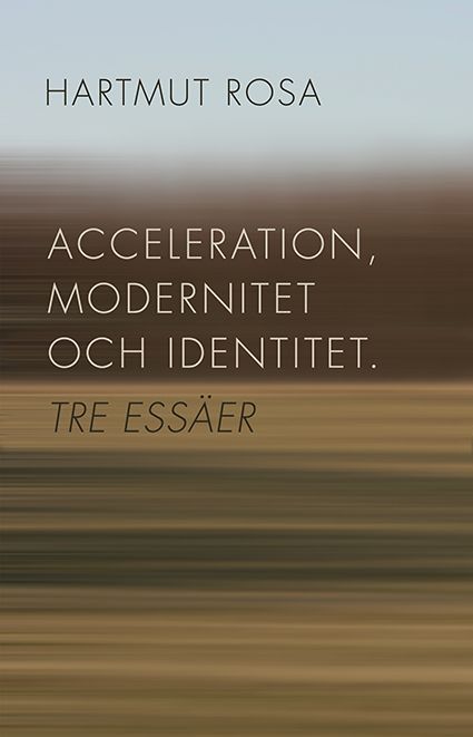Acceleration, modernitet och identitet : tre essäer | 1:a upplagan