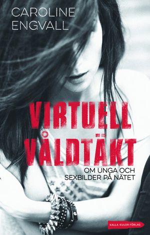 Virtuell våldtäkt: om unga och sexbilder på nätet | 1:a upplagan