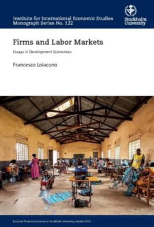 Firms and Labor Markets : Essays in Development Economics