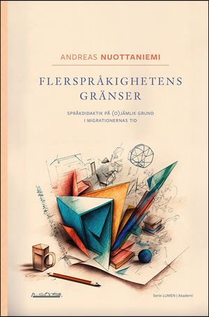 Flerspråkighetens gränser: Språkdidaktik på (o)jämlik grund... | 1:a upplagan