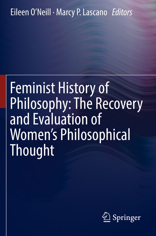 Feminist History of Philosophy: The Recovery and Evaluation of Women's Philosophical Thought | 1:a upplagan