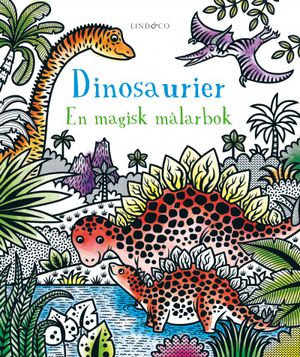 Dinosaurier - En magisk målarbok [nyutgåva]