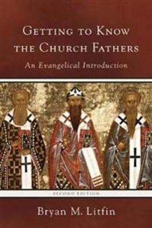 Getting to Know the Church Fathers |  2:e upplagan