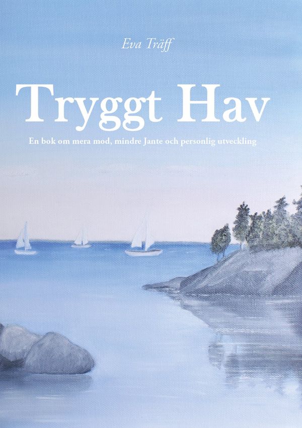 Tryggt hav : en bok om mera mod, mindre Jante och personlig utveckling | 1:a upplagan
