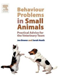 Behaviour problems in small animals - practical advice for the veterinary t