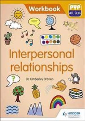 PYP ATL Skills Workbook: Interpersonal relationships