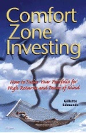 Comfort Zone Investing : How to Tailor Your Portfolio for High Returns and Peace of Mind