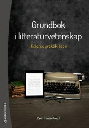 Grundbok i litteraturvetenskap : Historia, praktik och teori | 1:a upplagan