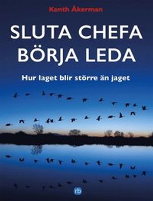 SLUTA CHEFA BÖRJA LEDA: Hur laget blir större än jaget | 1:a upplagan