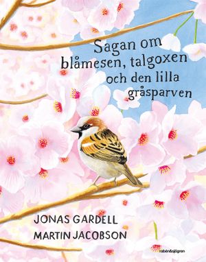 Sagan om blåmesen, talgoxen och den lilla gråsparven | 1:a upplagan