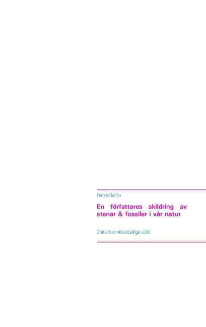 En författares skildring av stenar & fossiler i vår natur : Stenarnas vidunderliga värld | 1:a upplagan