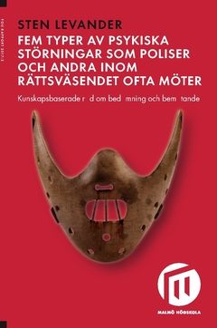Fem typer av psykiska störningar som poliser och andra inom rättsväsendet ofta möter : Kunskapsbaserade råd om bedömning och bem | 0:e upplagan