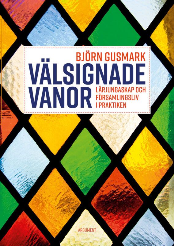 Välsignade vanor - Lärjungaskap och församlingsliv i praktiken | 0:e upplagan