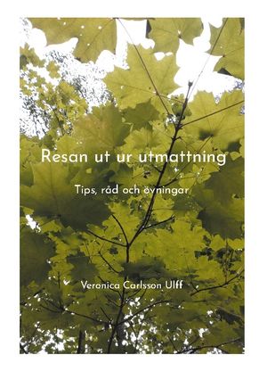 Resan ut ur utmattning : Tips, råd och övningar | 1:a upplagan