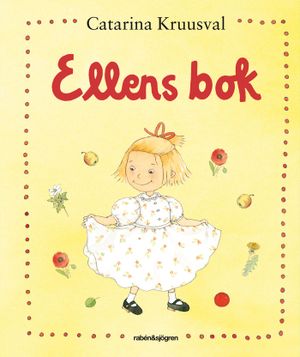 Ellens bok : Ellens boll, Blommor från Ellen och Ellens äppelträd | 1:a upplagan