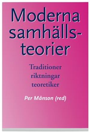 Moderna samhällsteorier : traditioner, riktningar, teoretiker | 7:e upplagan