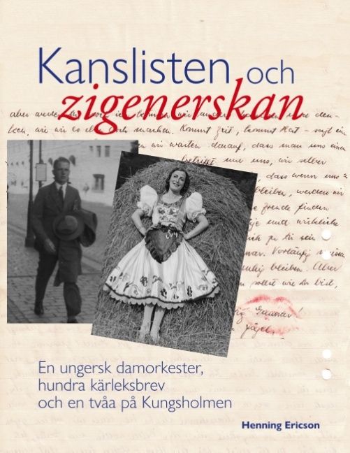 Kanslisten och zigenerskan : En ungersk damorkester, hundra kärleksbrev och | 1:a upplagan