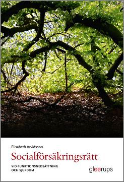 Socialförsäkringsrätt - vid funktionsnedsättning och sjukdom | 1:a upplagan