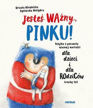 Jeste? wa?ny, Pinku! Ksi??ka o poczuciu w?asnej warto?ci dla dzieci i dla rodziców troch? te?