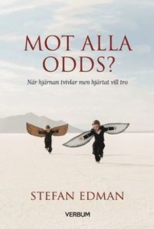 Mot alla odds? : när hjärnan tvivlar men hjärtat vill tro | 1:a upplagan