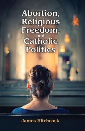 Abortion, Religious Freedom, and Catholic Politics | 1:a upplagan