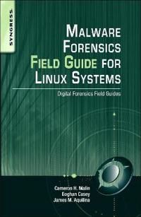 Malware Forensics Field Guide for Linux Systems | 0:e upplagan