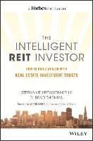 The Intelligent REIT Investor: How to Build Wealth with Real Estate Trusts