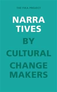 Narratives by Cultural Change Makers : The Fika project | 0:e upplagan