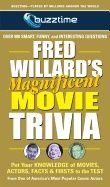 Fred Willard's Magnificent Movie Trivia : Put Your Knowledge of Movies, Actors, Facts & Firsts to the Test