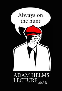 Always on the hunt : Adam Helms lecture 20 år | 0:e upplagan